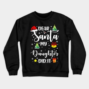 Dear Santa My Daughter Did It Funny Xmas Gifts Crewneck Sweatshirt